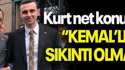 Kurt net konuştu “KEMAL’LE SIKINTI OLMAZ”